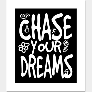 Chase your Dreams Posters and Art